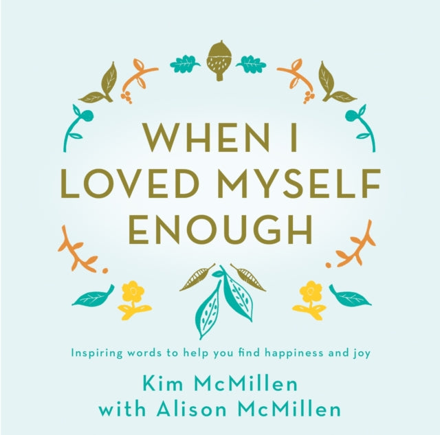 WHEN I LOVED MYSELF ENOUGH by Kim McMillen