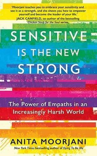 SENSITIVE IS THE NEW STRONG by Anita Moorjani