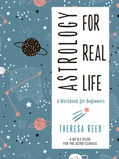 ASTROLOGY FOR REAL LIFE by Theresa Reed