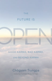 FUTURE IS OPEN by Choegyam Trungpa