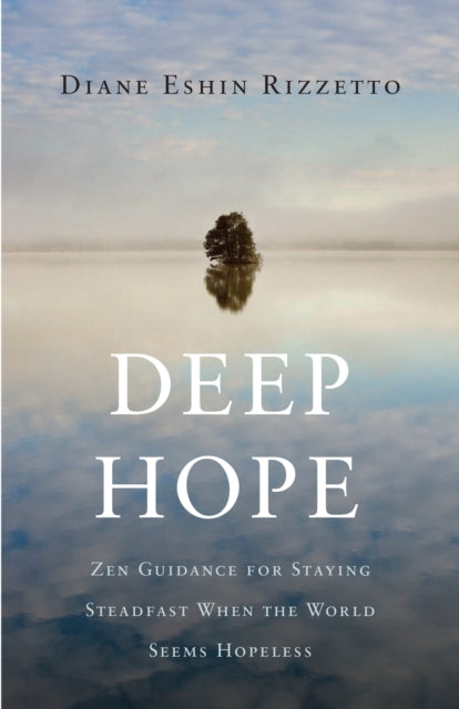 DEEP HOPE by Diane Eshin Rizzetto