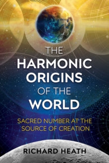 HARMONIC ORIGINS OF THE WORLD by Richard Heath