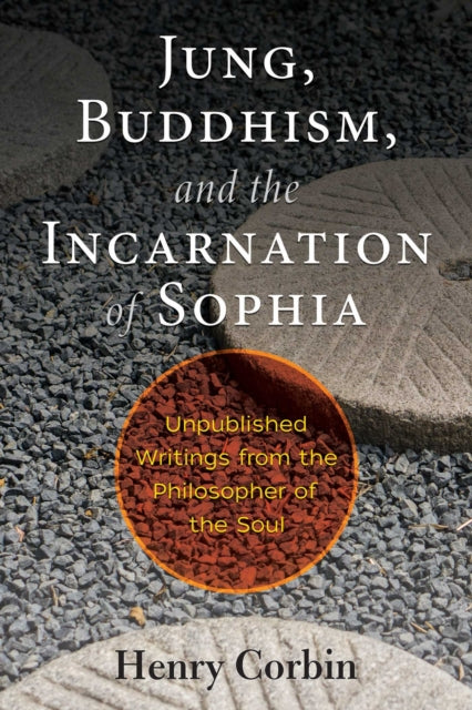 JUNG, BUDDHISM, AND THE INCARNATION OF SOPHIA by Henry Corbin