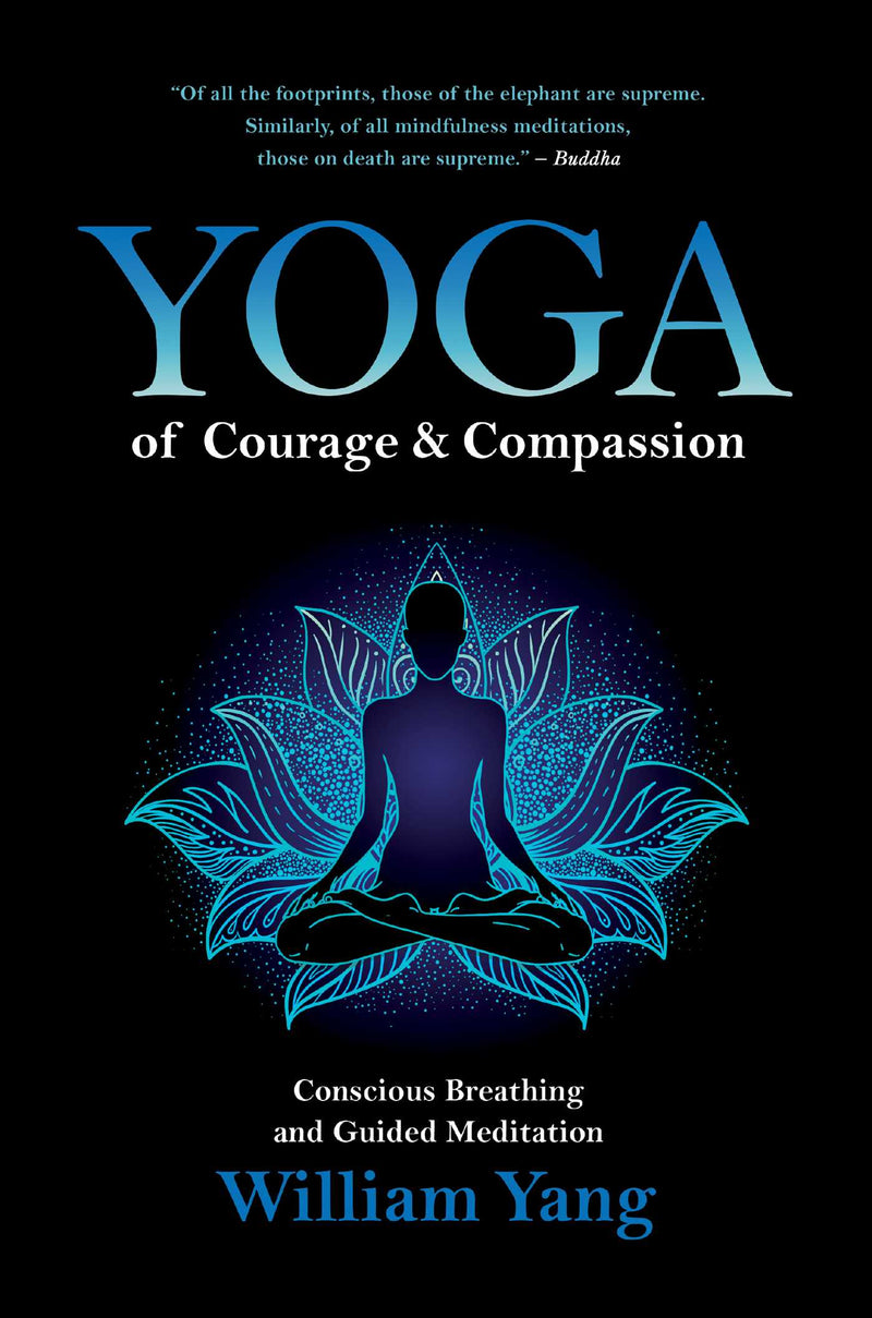 YOGA OF COURAGE AND COMPASSION by William Yang