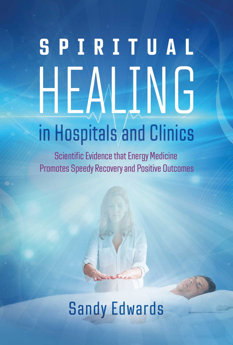 SPIRITUAL HEALING IN HOSPITALS AND CLINICS by Sandy Edwards