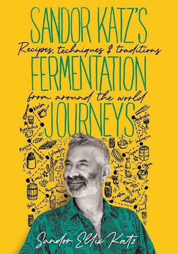 SANDOR KATZ'S FERMENTATION JOURNEYS by Sandor Ellix Katz