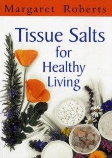 TISSUE SALTS FOR HEALTHY LIVING by Margaret Roberts