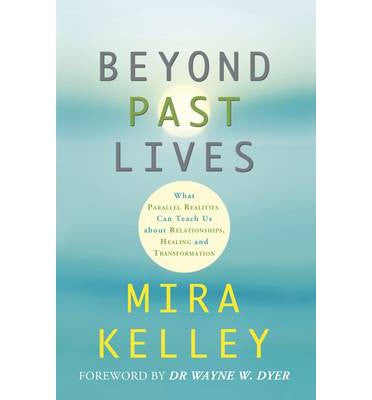 BEYOND PAST LIVES by Mira Kelley