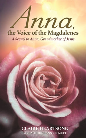 ANNA, THE VOICE OF THE MAGDALENES by Claire Heartsong