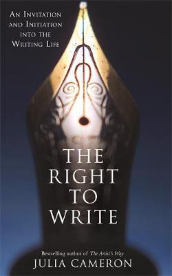 THE RIGHT TO WRITE by Julia Cameron