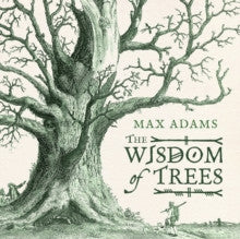 WISDOM OF TREES by Max Adams