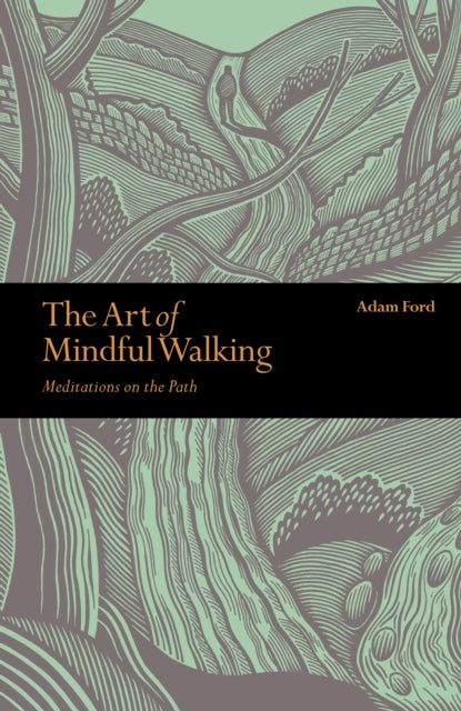 ART OF MINDFUL WALKING by Adam Ford