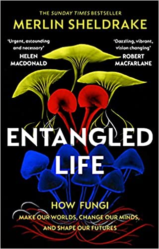 ENTANGLED LIFE by Merlin Sheldrake