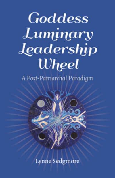 GODDESS LUMINARY LEADERSHIP WHEEL by Lynne Sedgemore