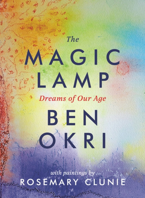 MAGIC LAMP: DREAMS OF OUR AGE by Ben Okri