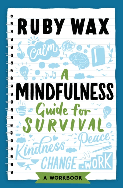 A MINDFULNESS GUIDE FOR SURVIVAL by Ruby Wax