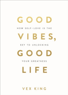 GOOD VIBES, GOOD LIFE by Vex King