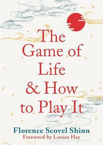 GAME OF LIFE AND HOW TO PLAY IT by Florence Scovel Shinn