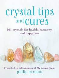 CRYSTAL TIPS AND CURES by Philip Permutt