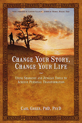 CHANGE YOUR STORY, CHANGE YOUR LIFE Carl Greer