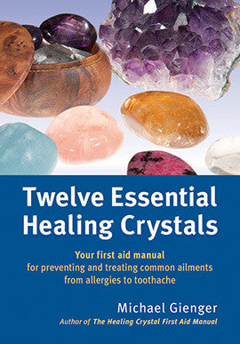 TWELVE ESSENTIAL HEALING CRYSTALS Michael Gienger