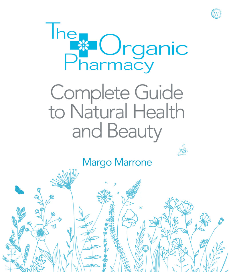 ORGANIC PHARMACY COMPLETE GUIDE TO NATURAL HEALTH AND BEAUTY by Margo Marrone