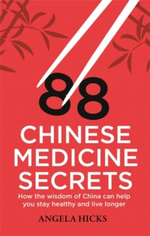 88 CHINESE MEDICINE SECRETS by Angela Hicks