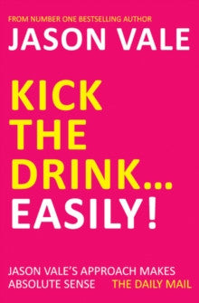 KICK THE DRINK... EASILY! by Jason Vale