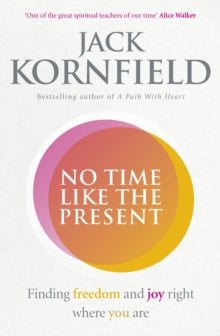 NO TIME LIKE THE PRESENT by Jack Kornfield