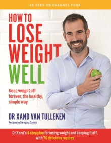 HOW TO LOSE WEIGHT WELL by Dr. Xand van Tulleken