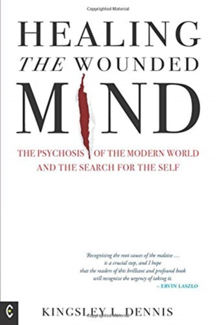 HEALING THE WOUNDED MIND by Kingsley L Dennis