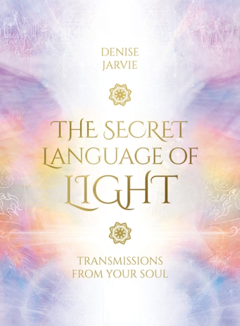 SECRET LANGUAGE OF LIGHT by Denise Jarvie