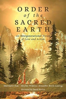 ORDER OF THE SACRED EARTH by Reverend Matthew Fox