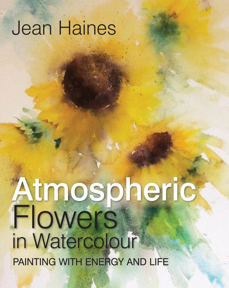 ATMOSPHERIC FLOWERS IN WATERCOLOUR by Jean Haines