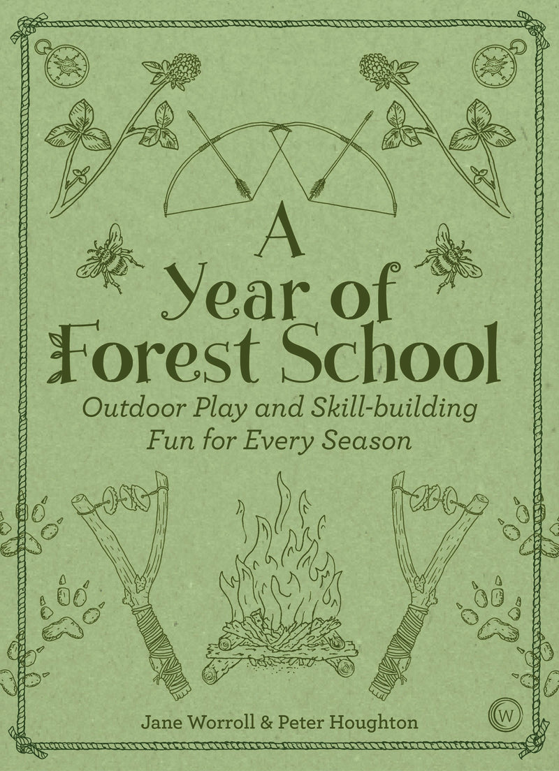 A YEAR OF FOREST SCHOOL by Jane Worroll & Peter Houghton