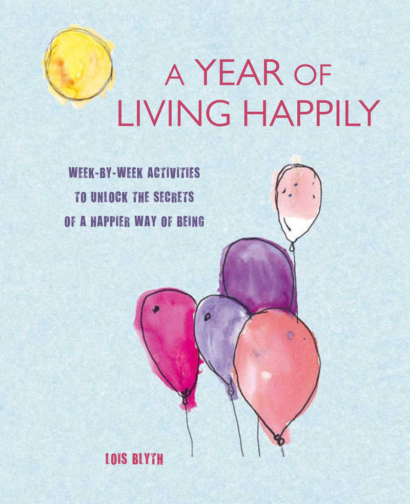 A YEAR OF LIVING HAPPILY by Lois Blyth