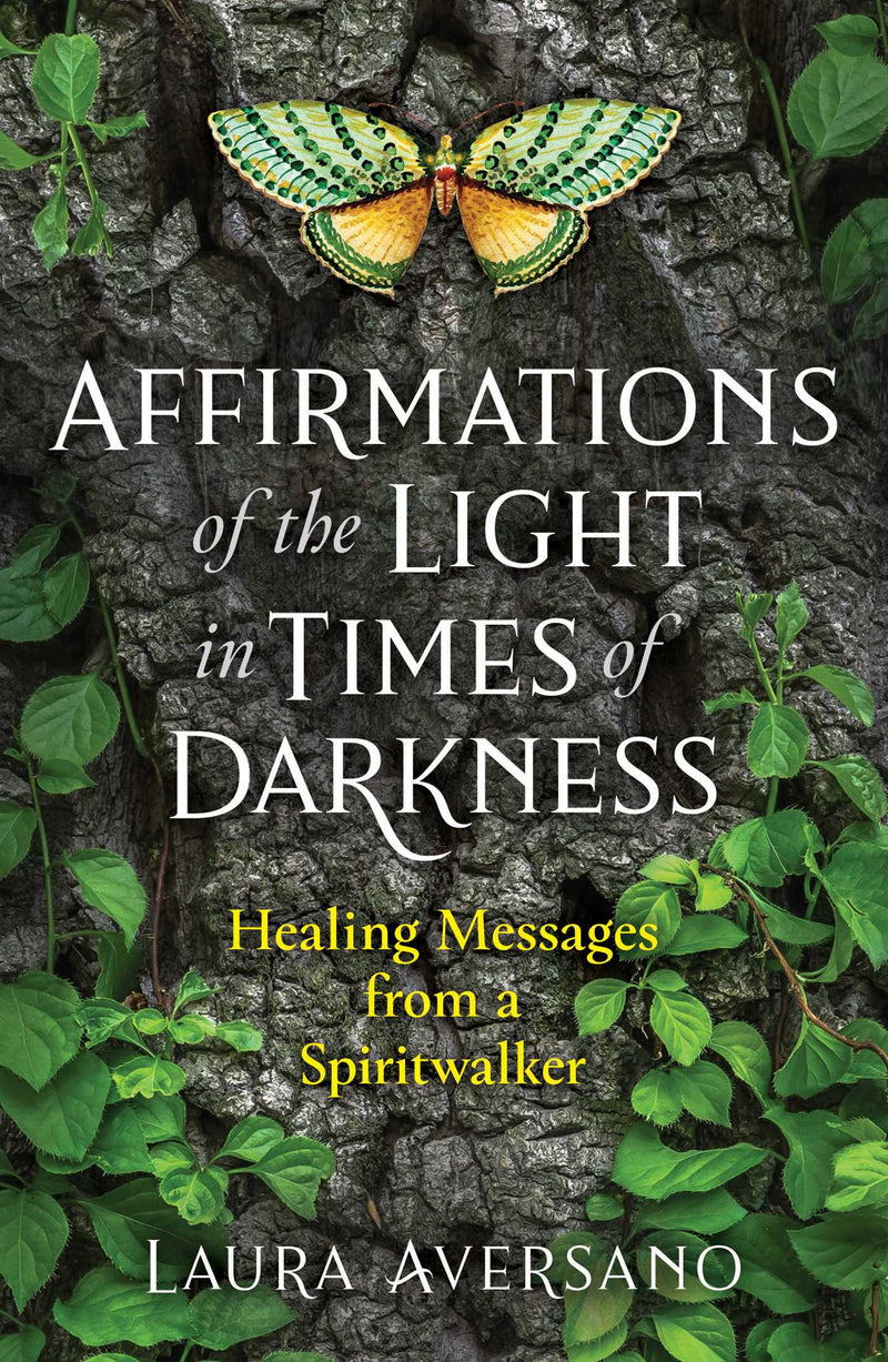 AFFIRMATIONS OF THE LIGHT IN TIMES OF DARKNESS by Laura Aversano