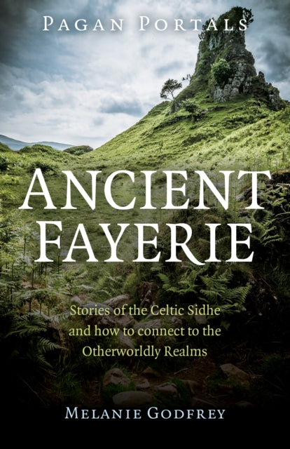 PAGAN PORTALS - ANCIENT FAYERIE by Melanie Godfrey