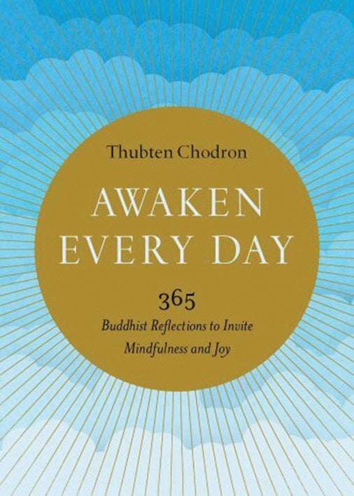 AWAKEN EVERY DAY by Thubten Chodron