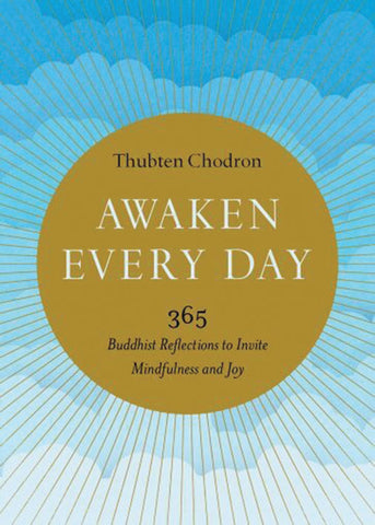 AWAKEN EVERY DAY by Thubten Chodron