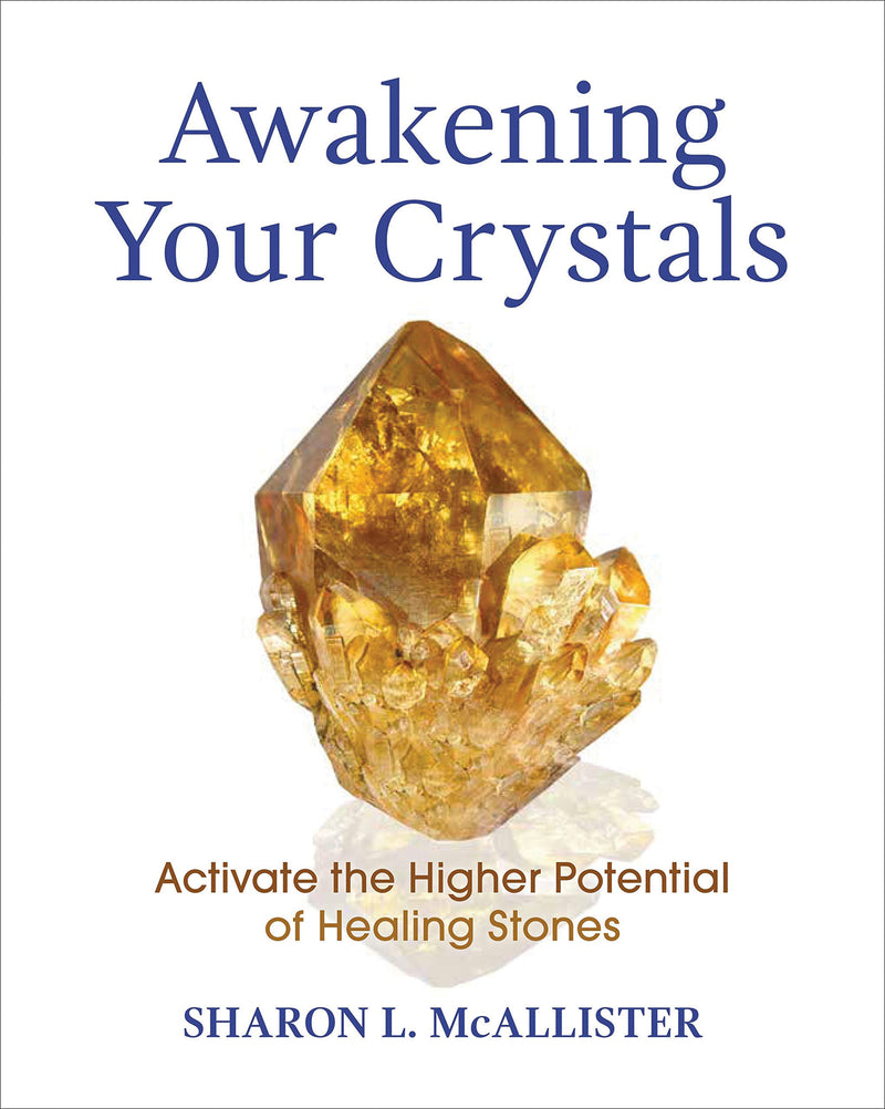 AWAKENING YOUR CRYSTALS by Sharon McAllister