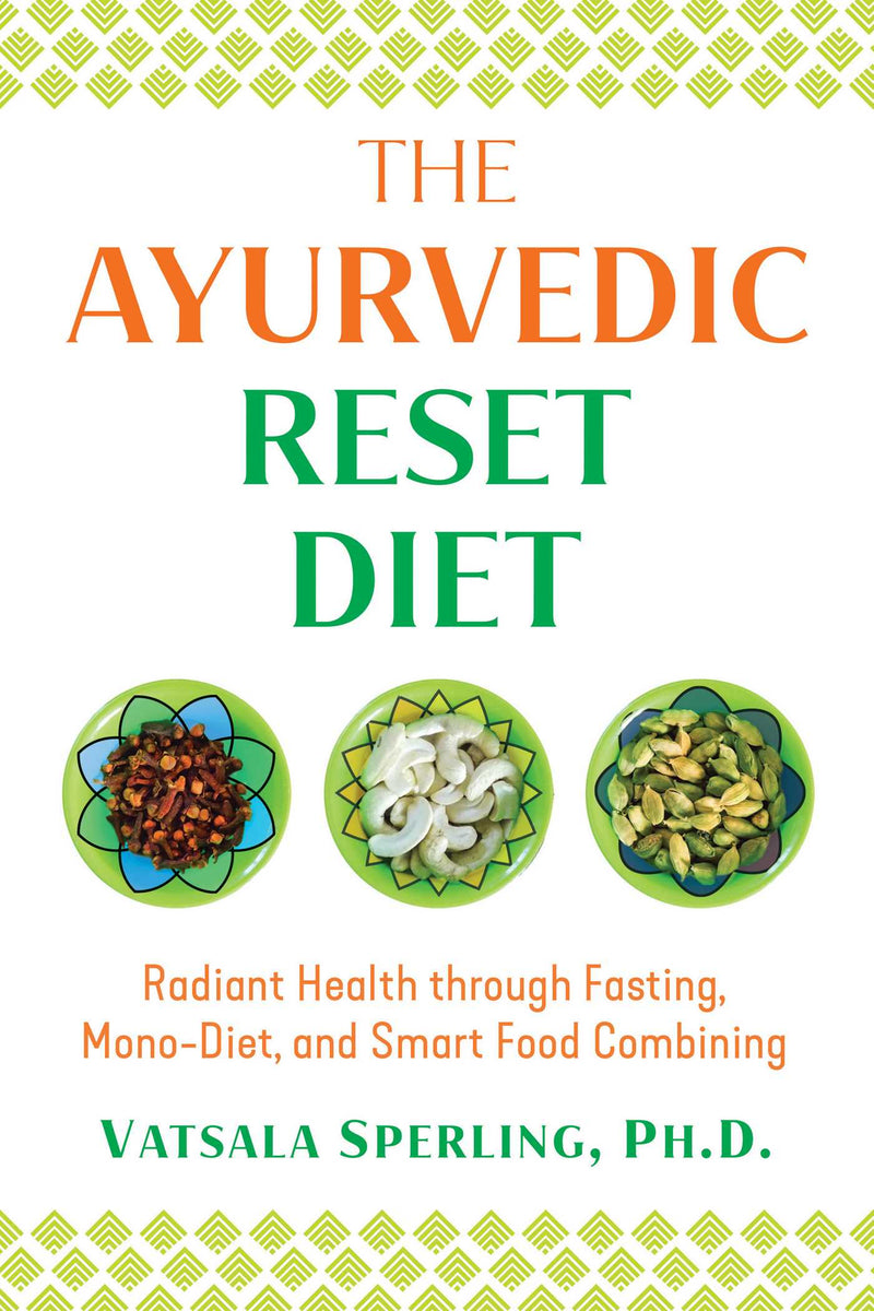 AYURVEDIC RESET DIET by Vatsala Sperling