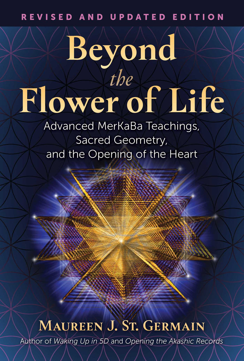 BEYOND THE FLOWER OF LIFE by Maureen J St Germain