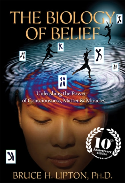 BIOLOGY OF BELIEF by Bruce Lipton