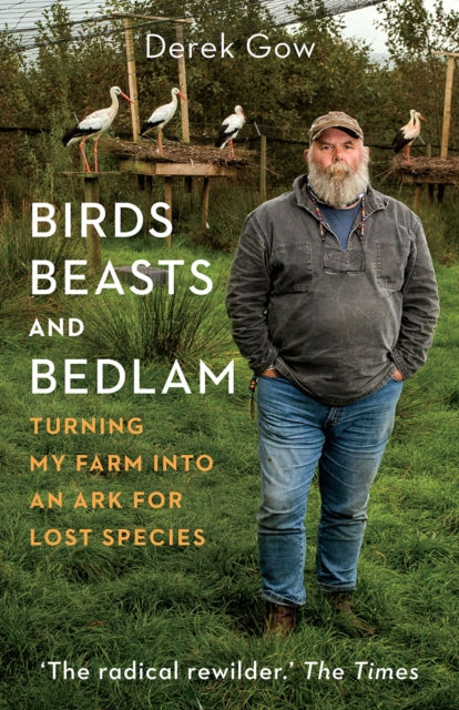 BIRDS BEASTS AND BEDLAM by Derek Gow