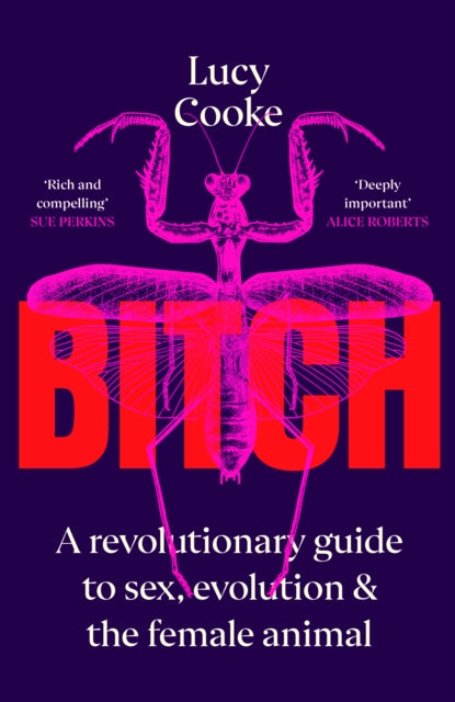 BITCH: A REVOLUTIONARY GUIDE by Lucy Cooke