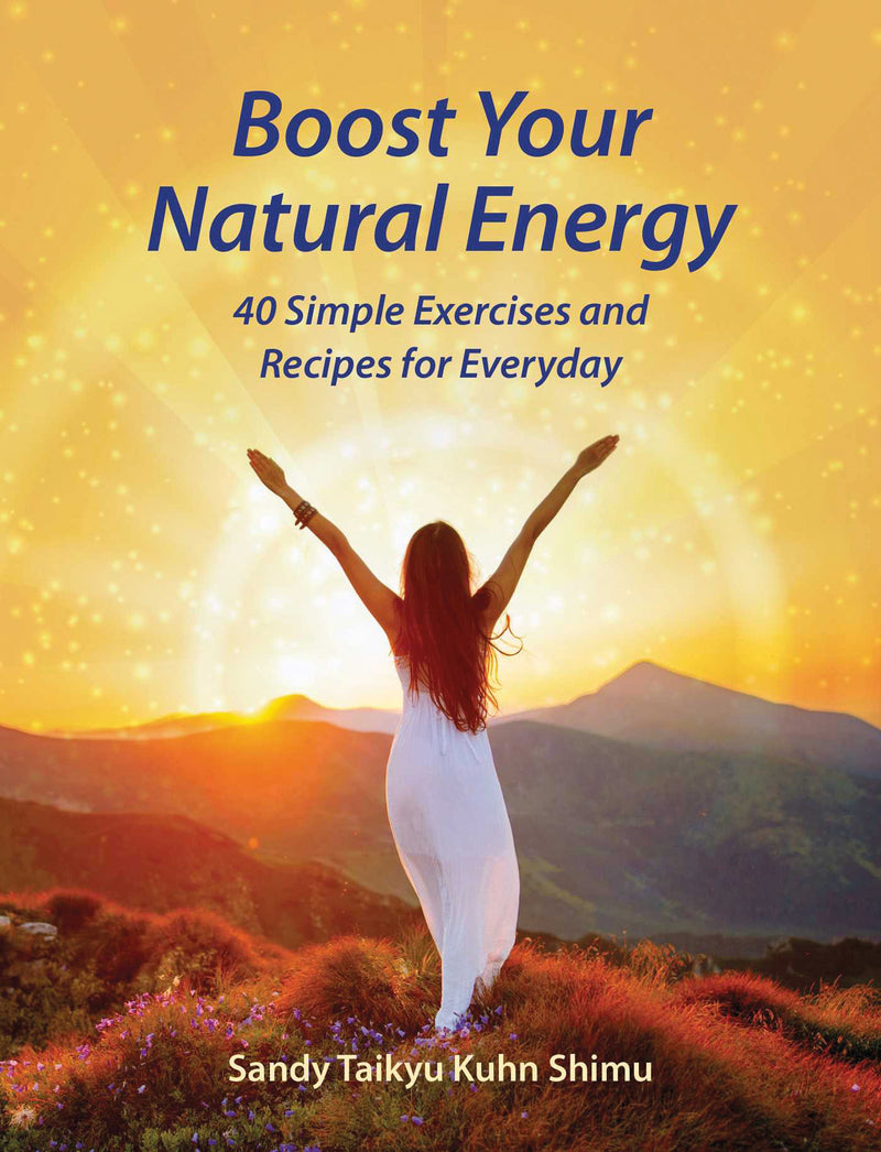 BOOST YOUR NATURAL ENERGY by Sandy Taikyu Kuhn Shimu