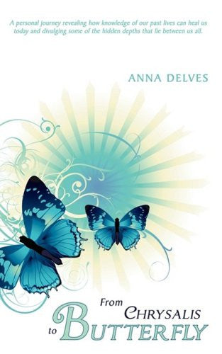 FROM CHRYSALIS TO BUTTERFLY by Anna Delves