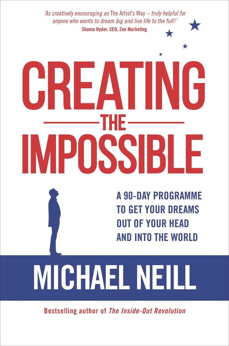 CREATING THE IMPOSSIBLE by Michael Neill