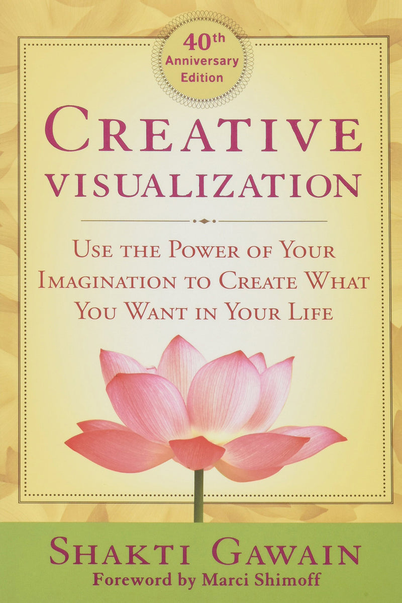 CREATIVE VISUALIZATION by Shakti Gawain